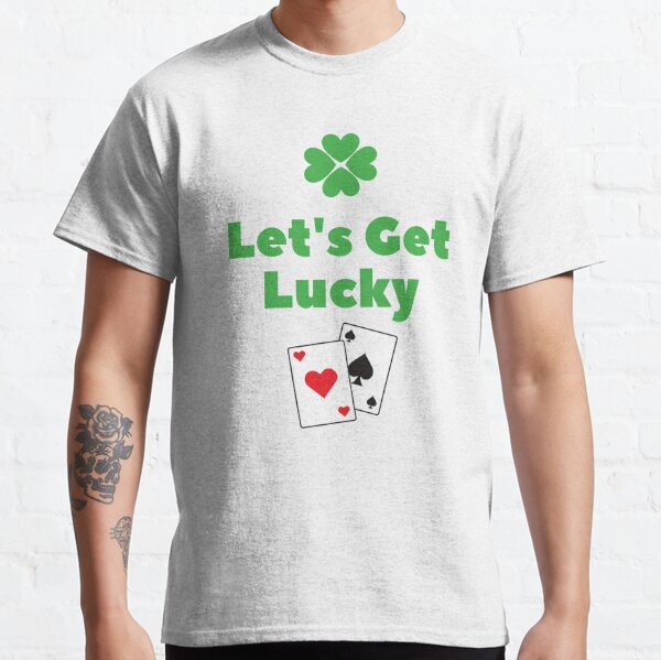 Get Lucky T-Shirts for Sale