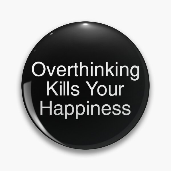 Item preview, Overthinking Kills Your Happiness designed and sold by bouymakesart.