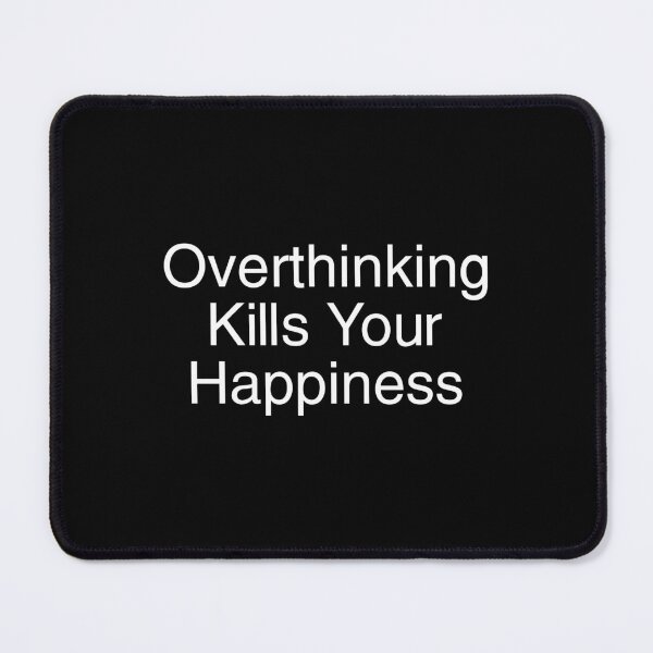 Item preview, Overthinking Kills Your Happiness designed and sold by bouymakesart.