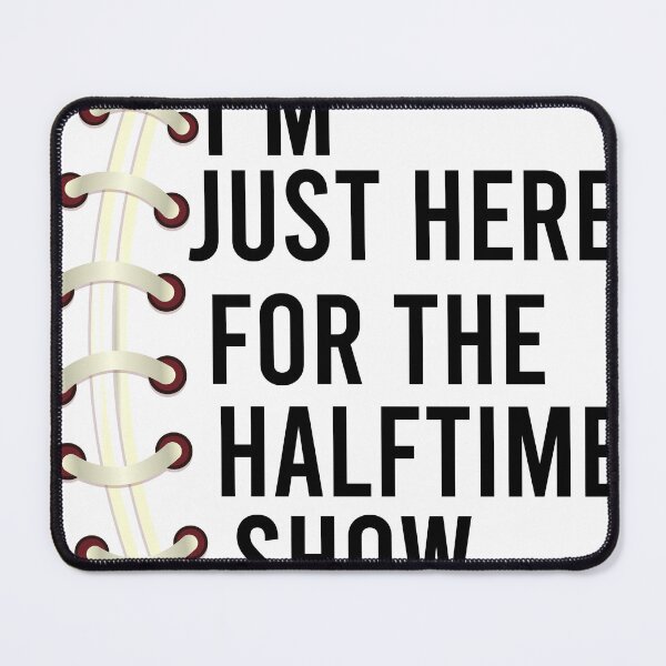 Item preview, Im Just Here For The Halftime Show designed and sold by Yakuzads.