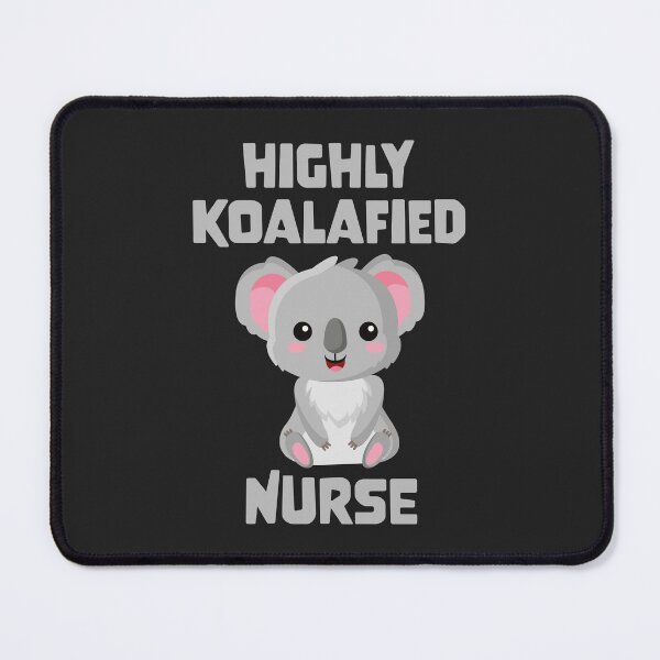 Item preview, Highly Koalafied Nurse designed and sold by PaulSDesign.
