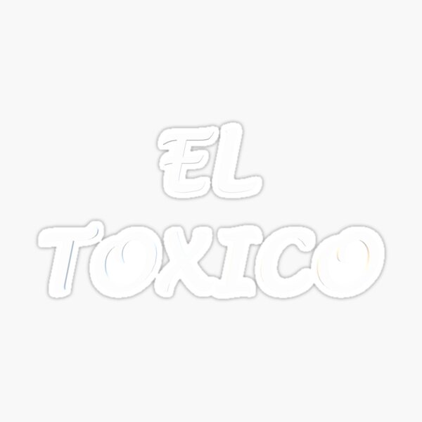 El Toxico' Sticker | Spreadshirt