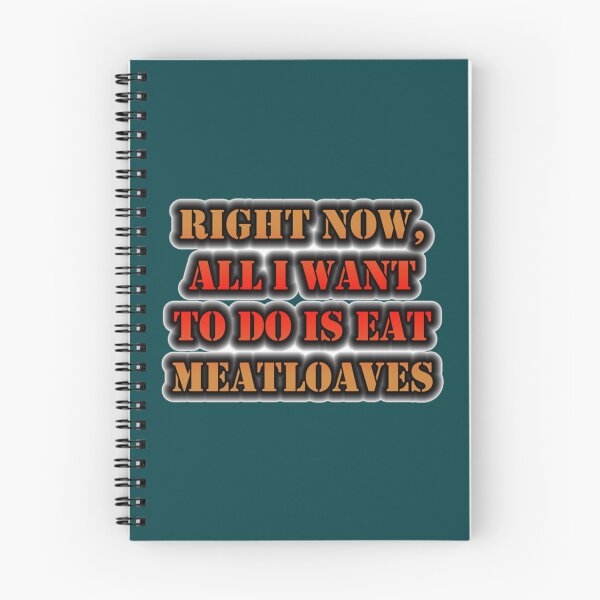 Item preview, Right Now, All I Want To Do Is Eat Meatloaves   designed and sold by ZQuantavius.