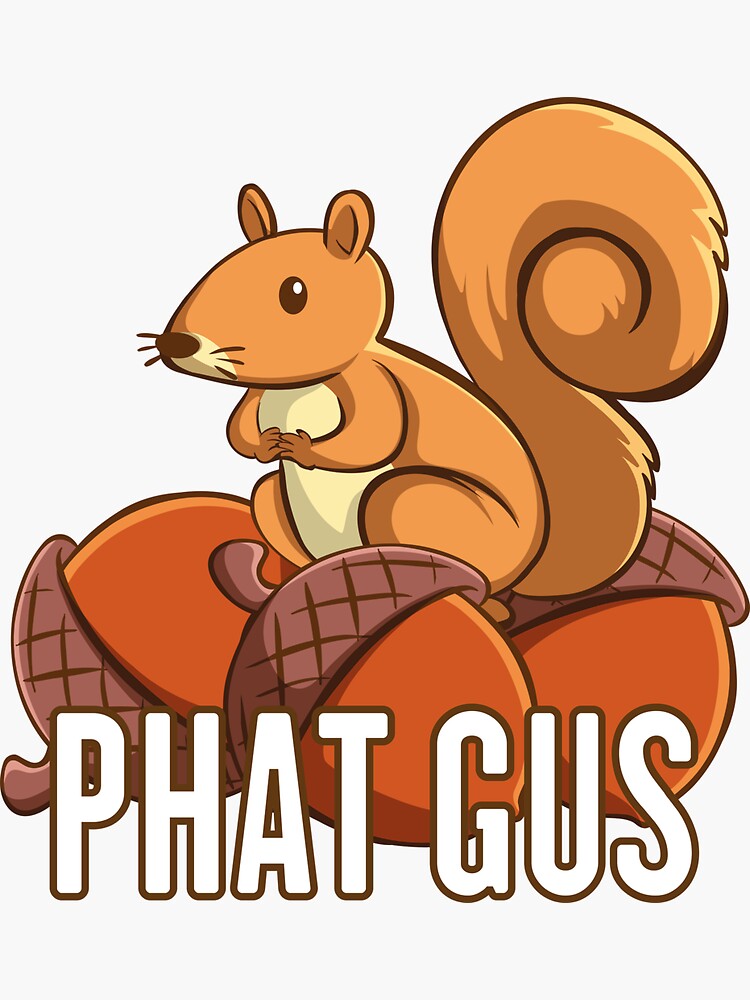 "Funny Phat Gus Squirrel Cute Cartoon Gift for Squirrels Lovers