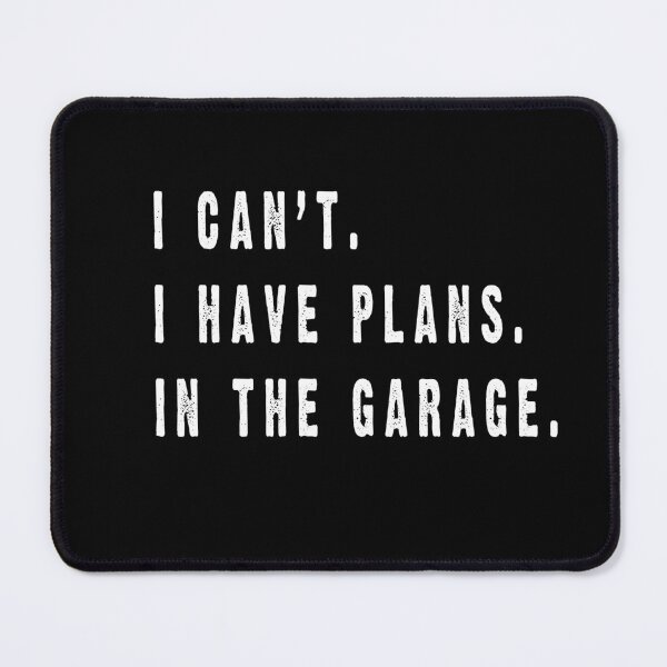 Item preview, I Can't I Have Plans In The Garage T-Shirt designed and sold by bestdesigns2020.