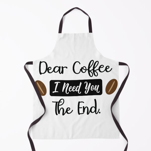 Item preview, Dear Coffee. I Need You. The End. Black Text. designed and sold by RaybenMedia.