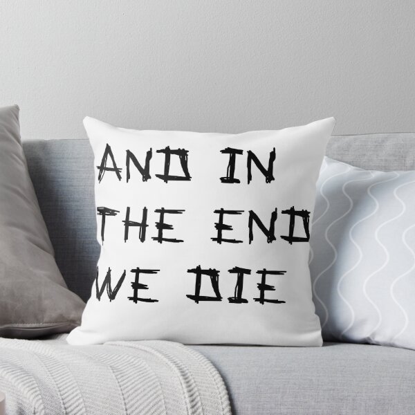 Item preview, And in the end we die designed and sold by LightNoirDesign.