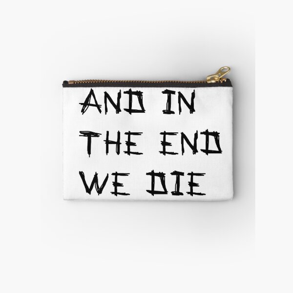 Item preview, And in the end we die designed and sold by LightNoirDesign.