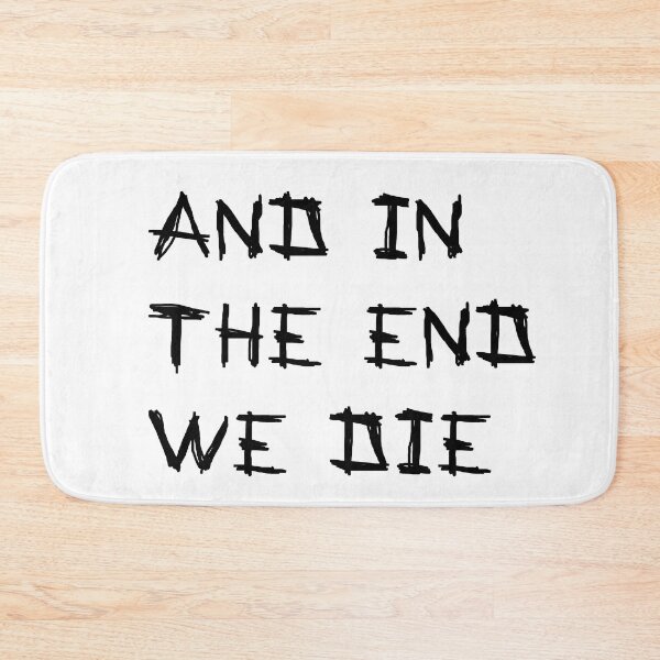 Item preview, And in the end we die designed and sold by LightNoirDesign.