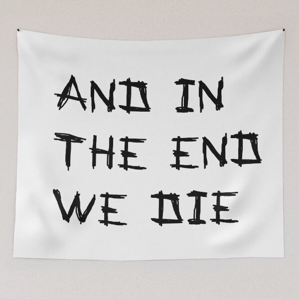 Item preview, And in the end we die designed and sold by LightNoirDesign.