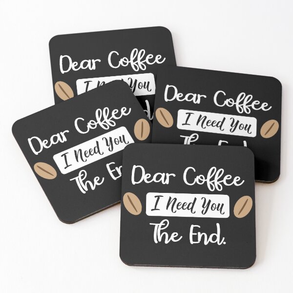 Item preview, Dear Coffee. I Need You. The End. White Text. designed and sold by RaybenMedia.