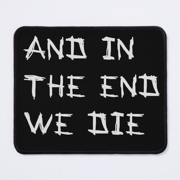 Item preview, And in the end we die Grey designed and sold by LightNoirDesign.
