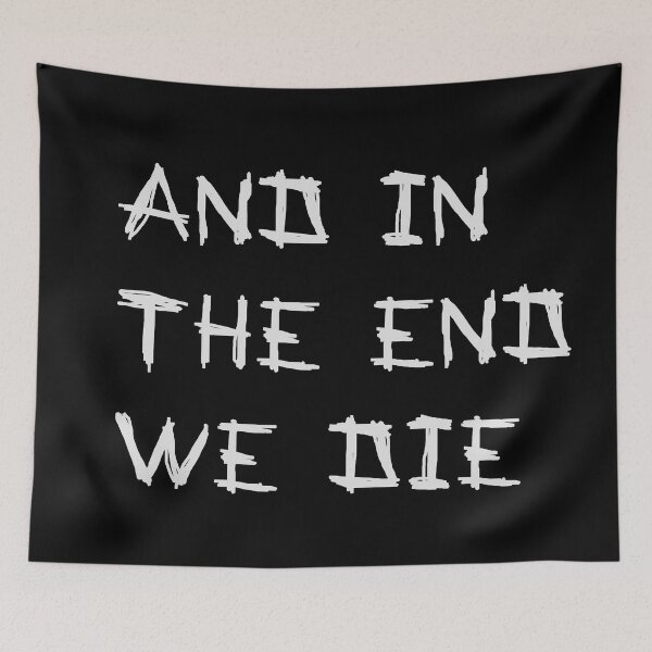 Item preview, And in the end we die Grey designed and sold by LightNoirDesign.