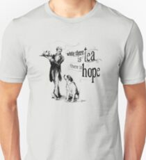 While There Is Tea There Is Hope Unisex T-Shirt