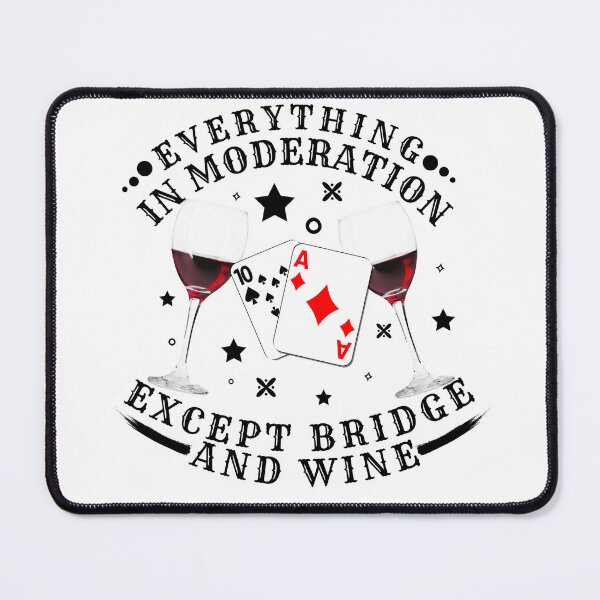 Item preview, Everything in moderation except bridge and wine Poker, Funny Bridge Card Game and Wine, poker birthday gift idea designed and sold by MEDELSHOP.