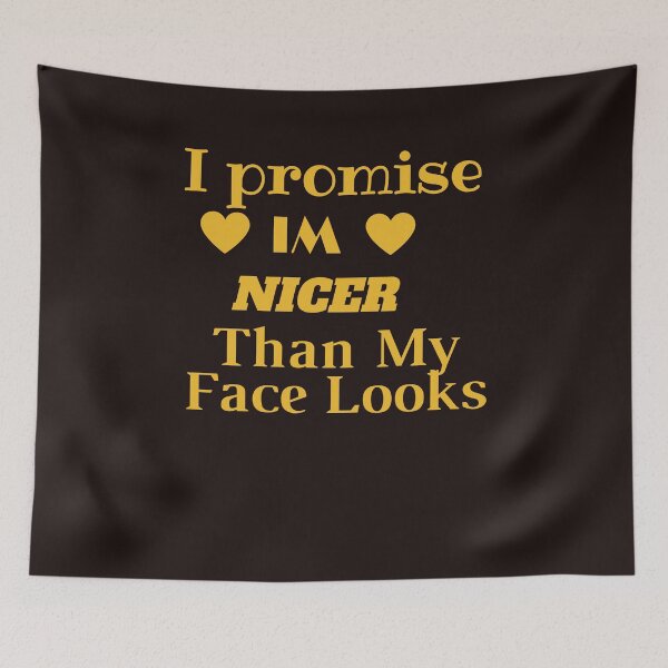 Item preview,  I promise Im Nicer Than My Face Looks,funny people,nice, cute, designed and sold by SENMARO100.