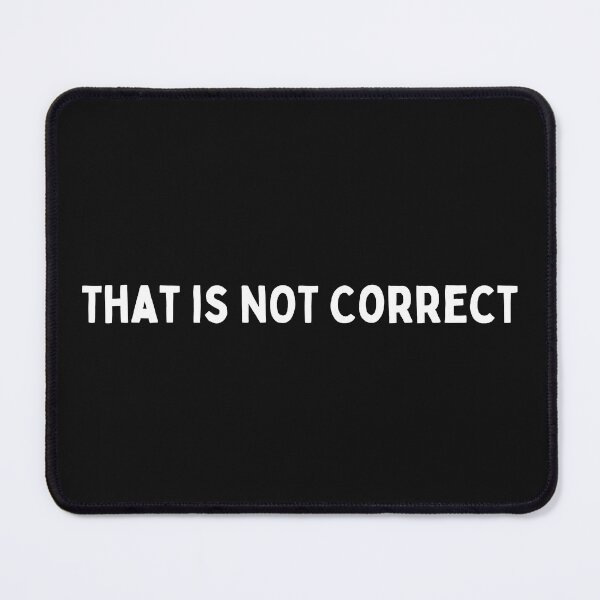 Item preview, That is Not Correct designed and sold by muradian7.