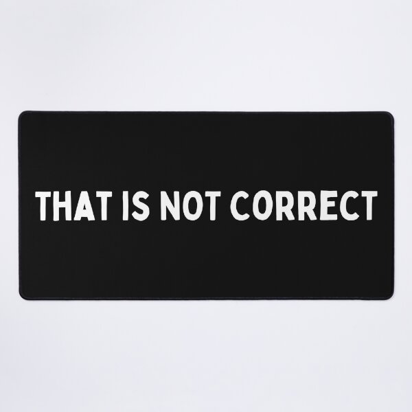 Item preview, That is Not Correct designed and sold by muradian7.