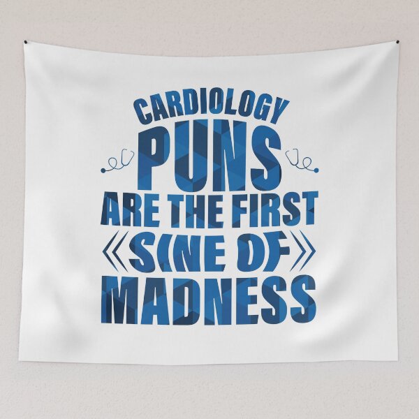 Item preview, Cardiology Puns are the First Sine of Madness, Funny Cardiologists designed and sold by Flying-Pencil.