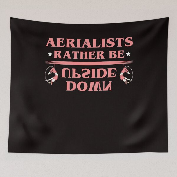 Item preview, Aerialists Rather Be Upside Down Aerial Silk Acrobat Dancer designed and sold by TomGiantDesigns.