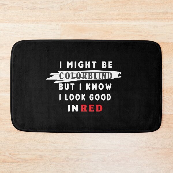 Item preview, I Might Be Colorblind But I know I Look Goog In Red - A Perfect Gift For Every Sarcastic Person And Everyone With A Good Sense Of Humour  designed and sold by MIAMI--STORE.