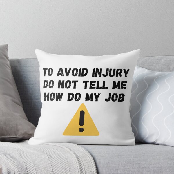 Item preview, To avoid injury dont tell me how do my job designed and sold by omaeth303.