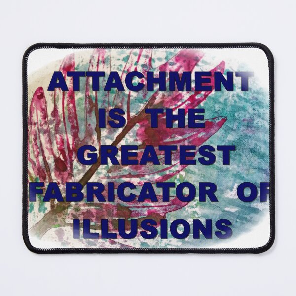 Item preview, Attachment is the greatest fabrikator of illusions, great thinkers, philosophy, inscriptions designed and sold by NessArtByEwa.