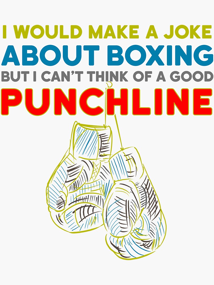 "Boxing Joke Punchline Design for a Boxing MMA Fan" Sticker by