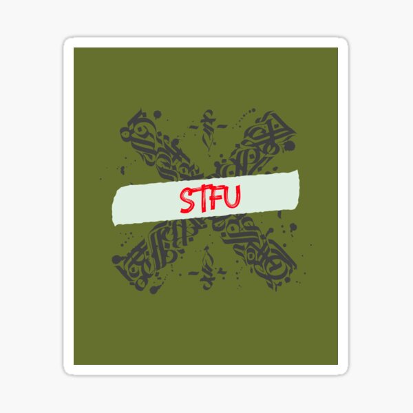 Stfu Sticker By Kimtowle Redbubble