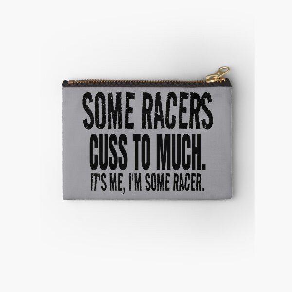 Item preview, Some Racers Cuss to Much Its Me Im Some Racer Racing Bad Words Cussing Race Track Race Car designed and sold by CarantinedChaos.