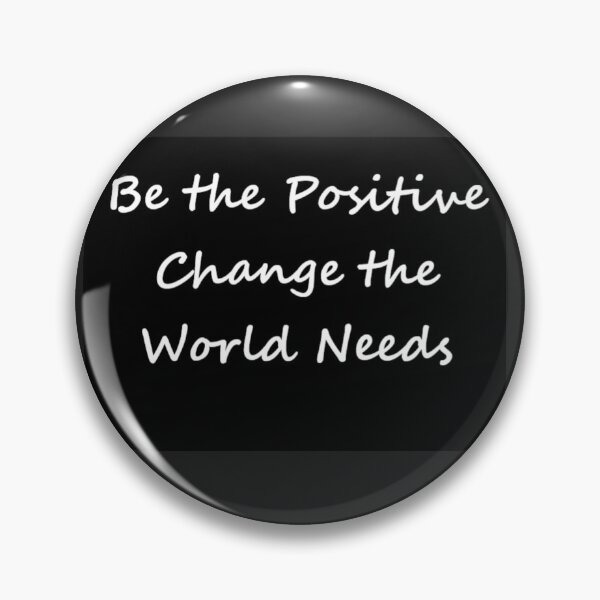 Item preview, Be the Positive Change the World Needs  designed and sold by MiaRose85.