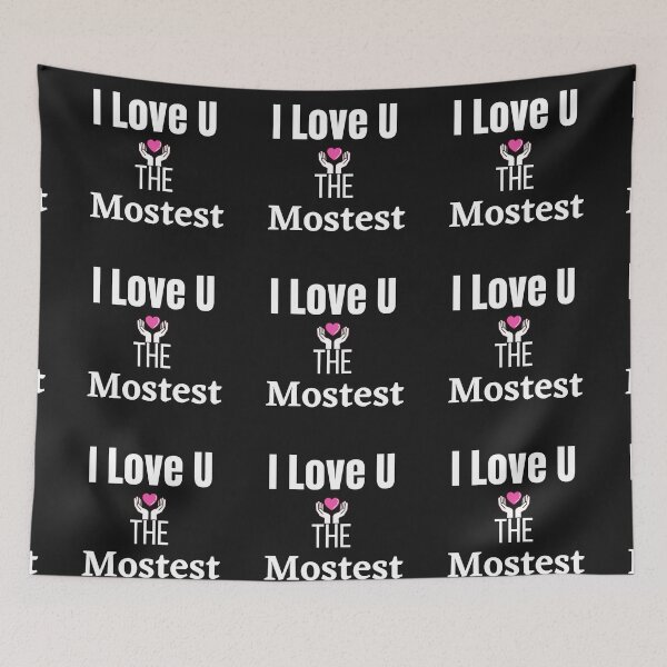 Item preview, I Love You The Mostest (2024 New Design) designed and sold by samfromsamuel ⭐⭐⭐⭐⭐.