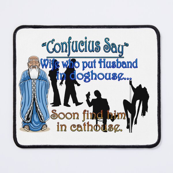 Item preview, CONFUCIUS SAY designed and sold by Knotty-Signs.