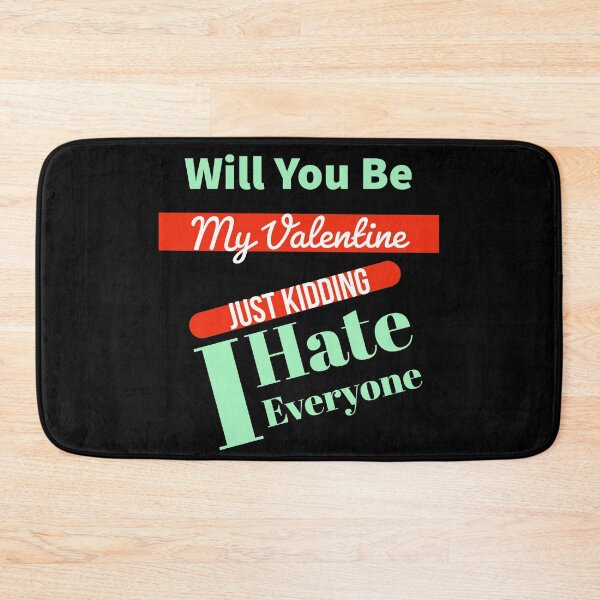 Item preview, Will You Be My Valentine Just Kidding I Hate Everyone designed and sold by ZERO9968.