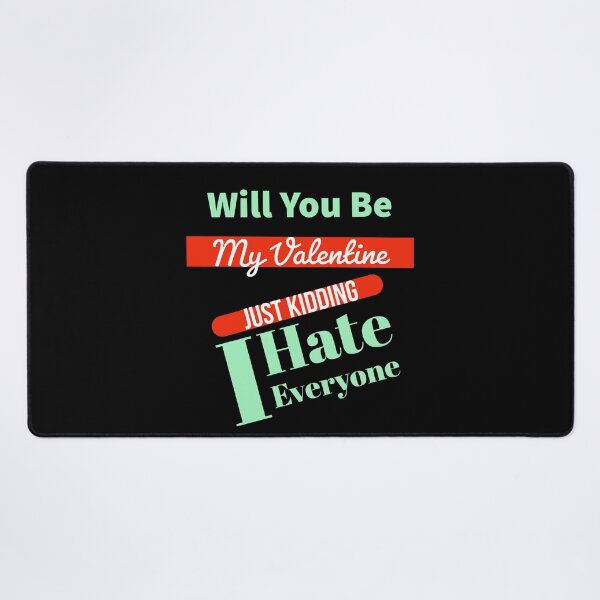 Item preview, Will You Be My Valentine Just Kidding I Hate Everyone designed and sold by ZERO9968.