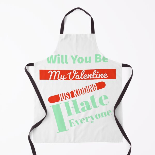 Item preview, Will You Be My Valentine Just Kidding I Hate Everyone designed and sold by ZERO9968.