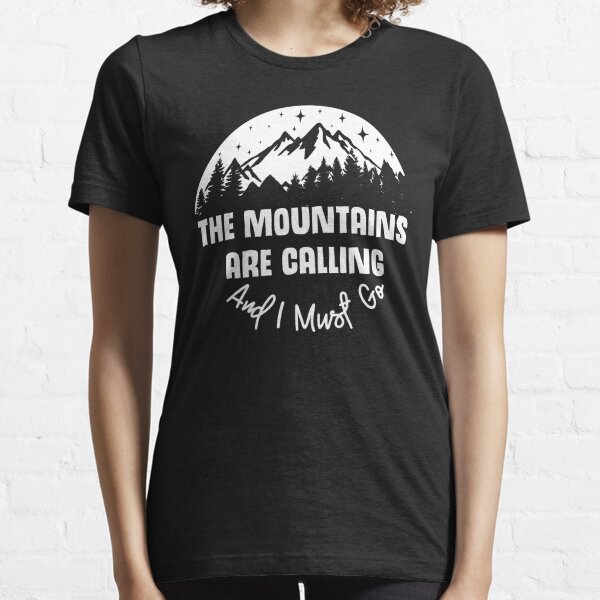 The Mountains Are Calling And I Must Go, Adventure T-shirt, Camping T-shirt, MountainT-shirt,  Essential T-Shirt