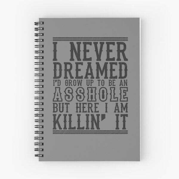 Item preview, I Never Dreamed I'd Grow Up To Be An Asshole Funny Asshole Gear designed and sold by DynamicDesign.