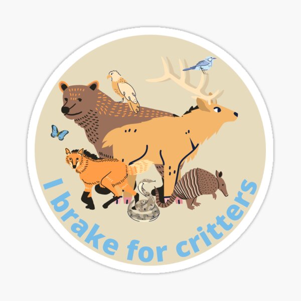 Item preview, I brake for critters! designed and sold by angrykittyco.