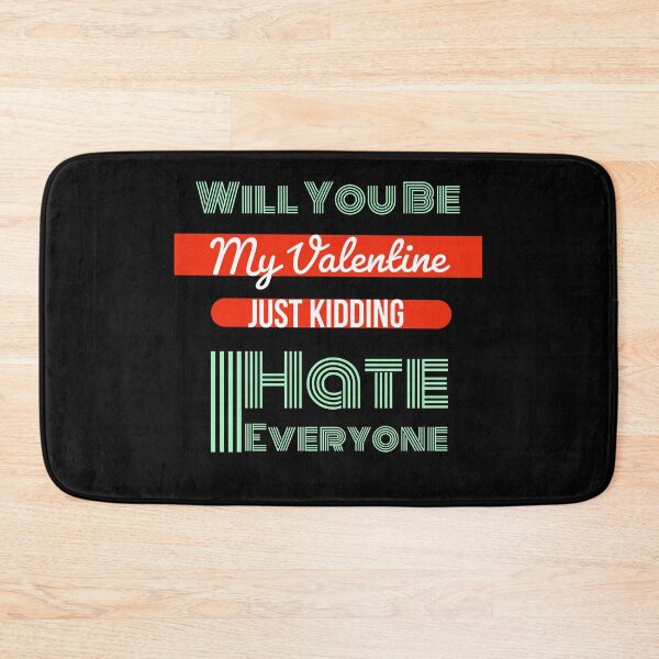 Item preview, Copy of Will You Be My Valentine Just Kidding I Hate Everyone designed and sold by ZERO9968.