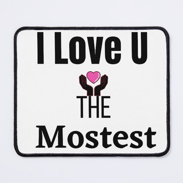 Item preview, I Love You The Mostest (2022 New Design) Royal White Colour designed and sold by samfromsamuel ⭐⭐⭐⭐⭐.