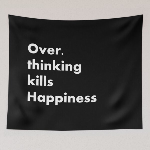 Item preview, overthinking kills happiness designed and sold by SE-design-.