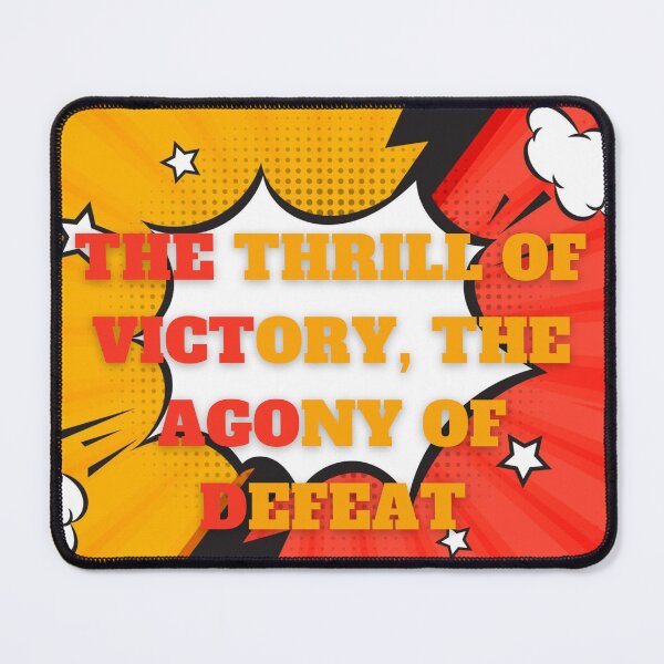 Item preview, The thrill of victory, the agony of defeat designed and sold by senouz.