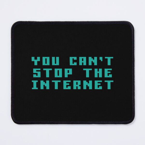 Item preview, You Can't Stop The Internet designed and sold by mantrasupply.