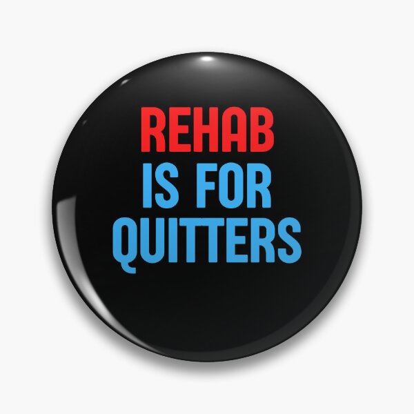 Item preview, Rehab is for Quitters designed and sold by Peter Stawicki.