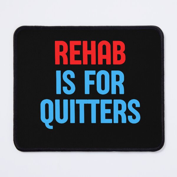 Item preview, Rehab is for Quitters designed and sold by Peter Stawicki.