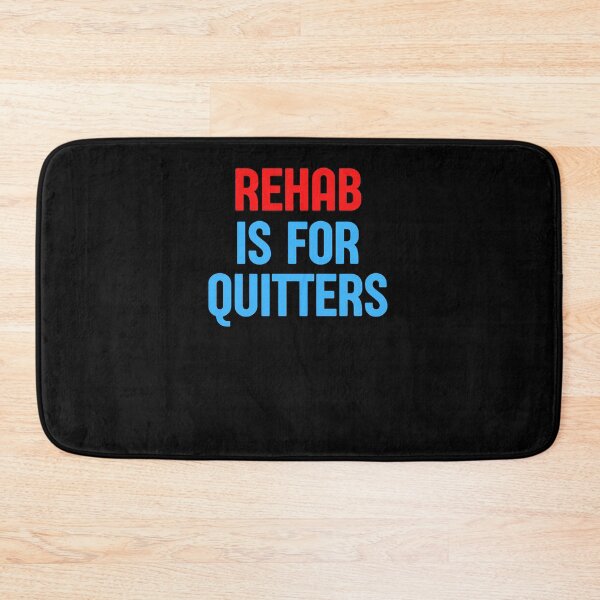 Item preview, Rehab is for Quitters designed and sold by Peter Stawicki.