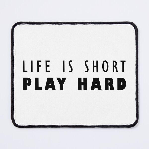 Item preview, Life is short, Play hard! designed and sold by TheGreenGoat.