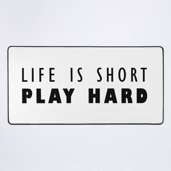 Item preview, Life is short, Play hard! designed and sold by TheGreenGoat.