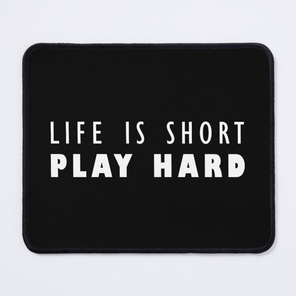 Item preview, Life is short, Play hard! designed and sold by TheGreenGoat.
